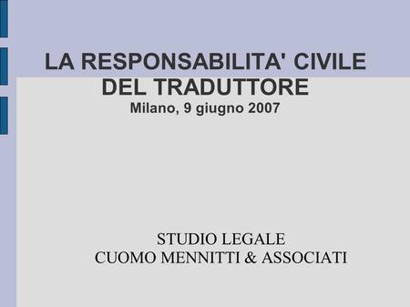 LA RESPONSABILITA' CIVILE DEL TRADUTTORE Milano, 9 giugno 2007