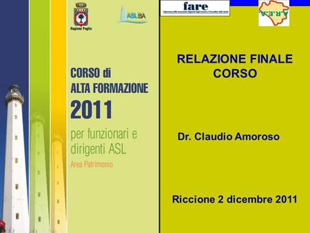 Lezioni di Economia Aziendale tenute dal Prof. Claudio Amoroso 1 RELAZIONE FINALE CORSO Dr. Claudio Amoroso Riccione 2 dicembre 2011.