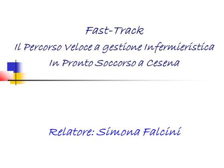 Fast-Track Relatore: Simona Falcini