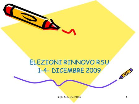 ELEZIONI RINNOVO RSU 1-4- DICEMBRE 2009 1RSU 1-3- dic 2009.