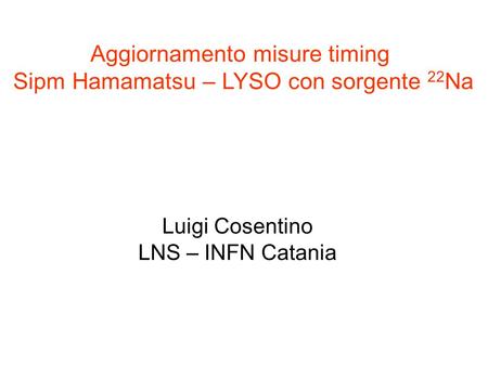 Aggiornamento misure timing Sipm Hamamatsu – LYSO con sorgente 22Na