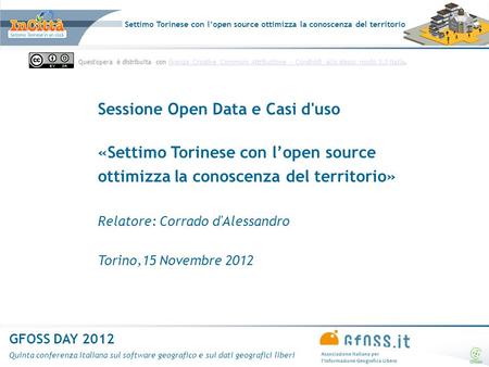 Settimo Torinese con lopen source ottimizza la conoscenza del territorio GFOSS DAY 2012 Quinta conferenza italiana sul software geografico e sui dati geografici.