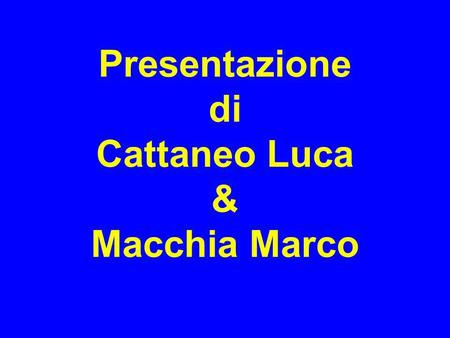 Presentazione di Cattaneo Luca & Macchia Marco