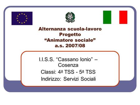 Alternanza scuola-lavoro Progetto “Animatore sociale” a.s. 2007/08