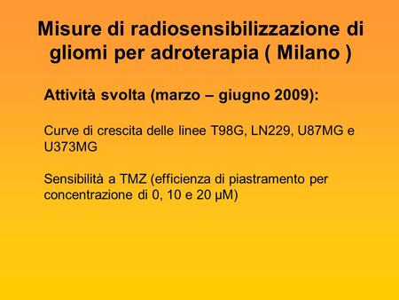 Misure di radiosensibilizzazione di gliomi per adroterapia ( Milano )