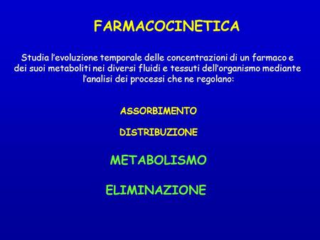 FARMACOCINETICA METABOLISMO ELIMINAZIONE