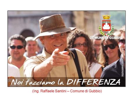 (Ing. Raffaele Santini – Comune di Gubbio)