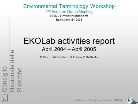 Institute for Atmospheric Pollution – EKOLab Consiglio Nazionale delle Ricerche Environmental Terminology Workshop 2 nd Ecoterm Group Meeting UBA - Umweltbundesamt.