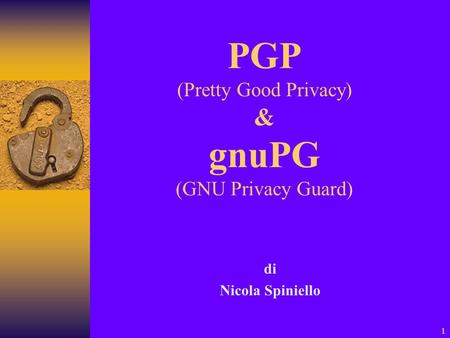 PGP (Pretty Good Privacy) & gnuPG (GNU Privacy Guard)