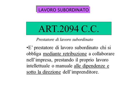 LAVORO SUBORDINATO ART.2094 C.C. Prestatore di lavoro subordinato