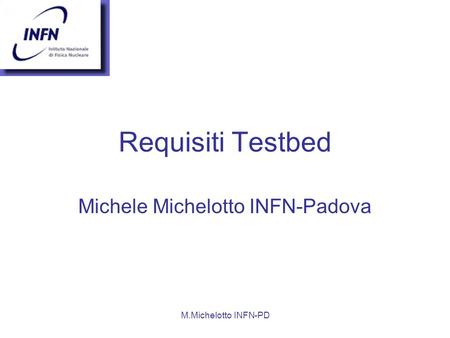 Michele Michelotto INFN-Padova