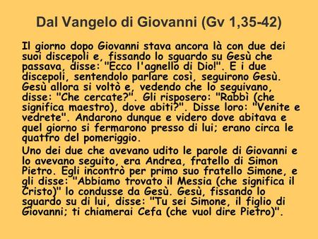 Dal Vangelo di Giovanni (Gv 1,35-42)