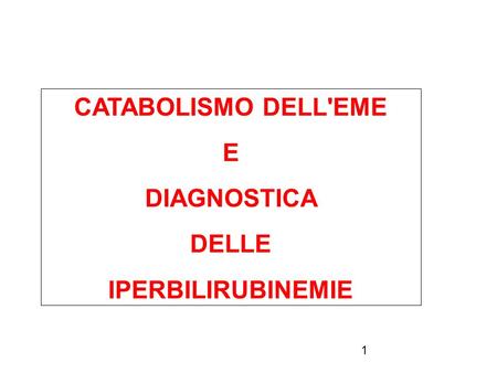 CATABOLISMO DELL'EME E DIAGNOSTICA DELLE IPERBILIRUBINEMIE.