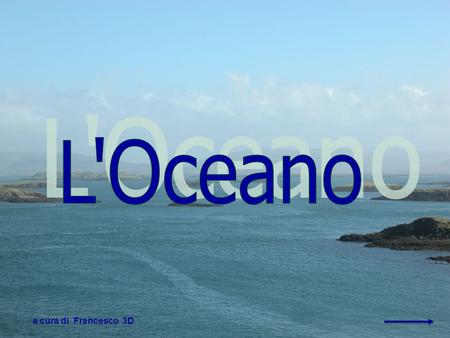 L'Oceano a cura di Francesco 3D.