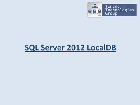 SQL Server 2012 LocalDB.