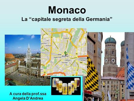 Monaco La “capitale segreta della Germania”
