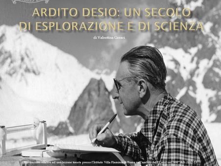 Ardito Desio: un secolo di esplorAZIONE e di scienza