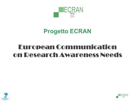 Progetto ECRAN European Communication on Research Awareness Needs.