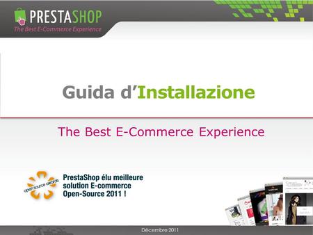Guida dInstallazione Décembre 2011 The Best E-Commerce Experience.