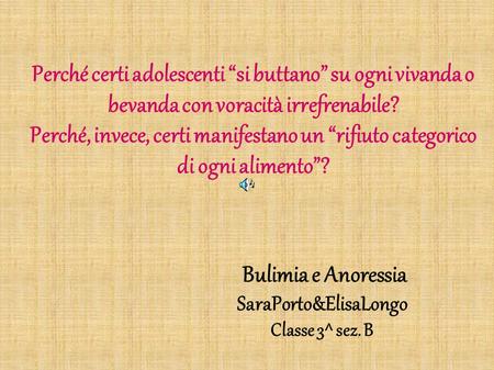 Bulimia e Anoressia SaraPorto&ElisaLongo Classe 3^ sez. B