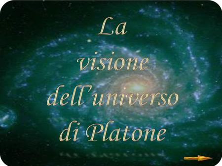 La visione dell’universo di Platone.