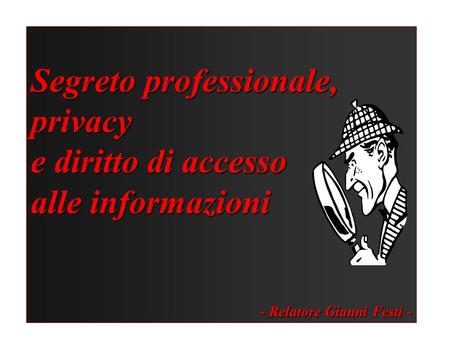 Segreto professionale, privacy e diritto di accesso alle informazioni