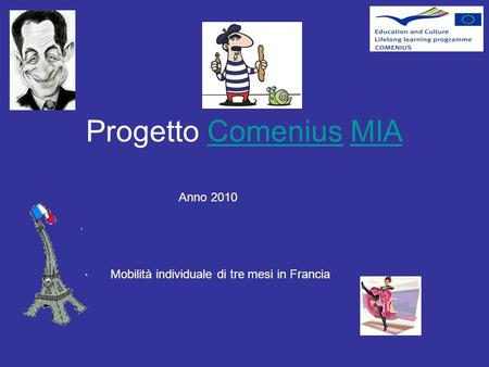Mobilità individuale di tre mesi in Francia Anno 2010 Progetto Comenius MIAComeniusMIA.