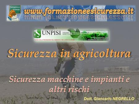 Sicurezza in agricoltura Sicurezza macchine e impianti e altri rischi