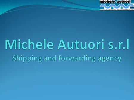 Michele Autuori s.r.l Shipping and forwarding agency