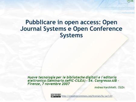 Pubblicare in open access: Open Journal Systems e Open Conference Systems Nuove tecnologie per le biblioteche.