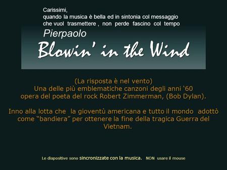 Blowin’ in the Wind Pierpaolo (La risposta è nel vento)