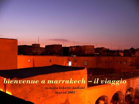 bienvenue a marrakech – il viaggio monica lobetti-bodoni