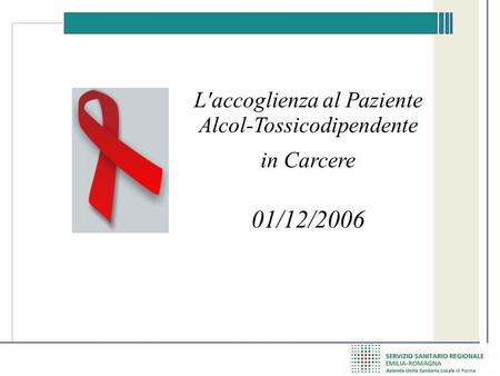 01/12/2006 L'accoglienza al Paziente Alcol-Tossicodipendente in Carcere.