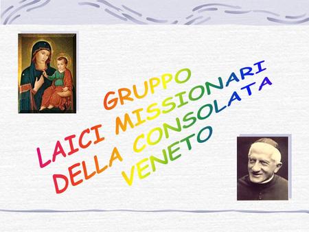 Storia del gruppo Il nostro gruppo di LMC Veneto è nato nel settembre 2000 su richiesta di una giovane coppia che, già impegnata in un gruppo missionario.