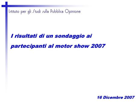 I risultati di un sondaggio ai partecipanti al motor show 2007 16 Dicembre 2007.