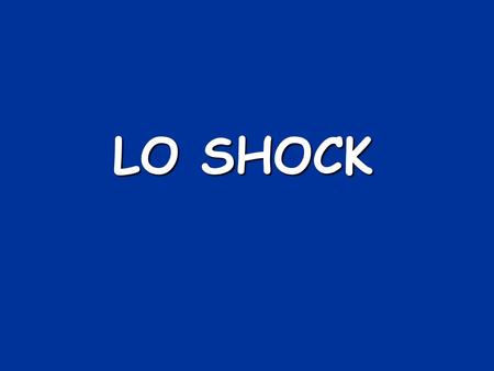 LO SHOCK.