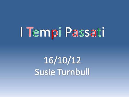 I Tempi Passati 16/10/12 Susie Turnbull.