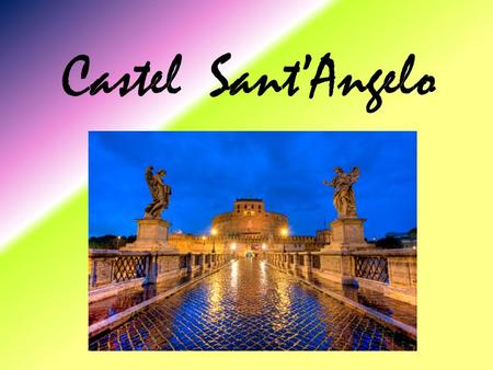 Quando l'imponente mole cilindrica che oggi conosciamo con il nome di Castel Sant'Angelo vede la luce sulla riva destra del Tevere, non è un castello.
