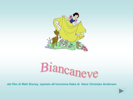 Biancaneve dal film di Walt Disney, ispirato all'omonima fiaba di Hans Christian Andersen.