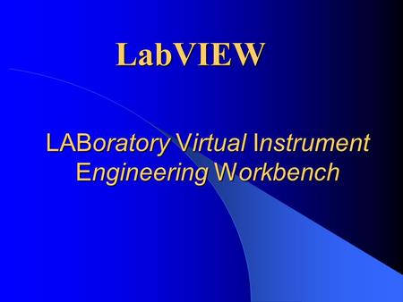 LABoratory Virtual Instrument Engineering Workbench LabVIEW.