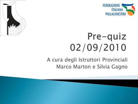 A cura degli Istruttori Provinciali Marco Marton e Silvia Gagno