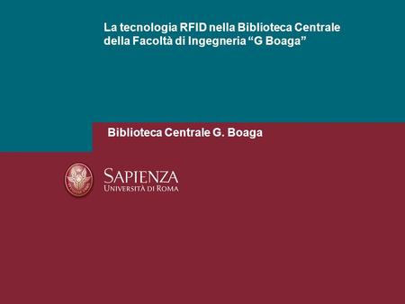 La tecnologia RFID nella Biblioteca Centrale della Facoltà di Ingegneria “G Boaga” Biblioteca Centrale G. Boaga.