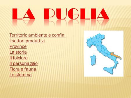 La Puglia Territorio ambiente e confini I settori produttivi Province
