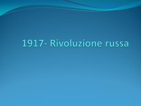1917- Rivoluzione russa.