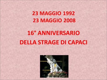 16° ANNIVERSARIO DELLA STRAGE DI CAPACI