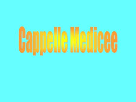Cappelle Medicee.