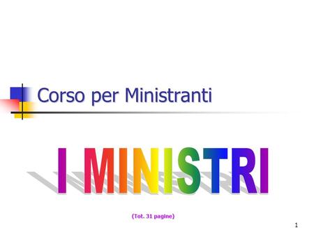 Corso per Ministranti I MINISTRI (Tot. 31 pagine).