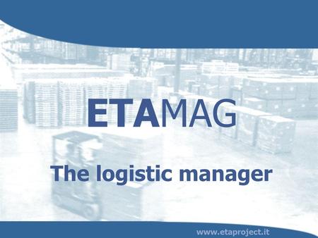 ETAMAG The logistic manager