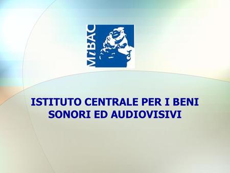 ISTITUTO CENTRALE PER I BENI SONORI ED AUDIOVISIVI.