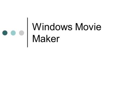 Windows Movie Maker.